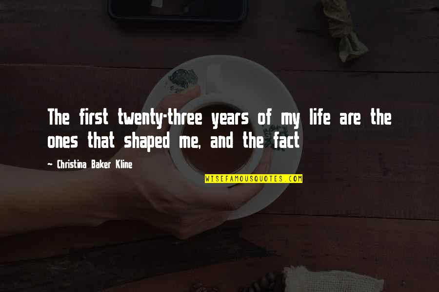 Twenty First Quotes By Christina Baker Kline: The first twenty-three years of my life are