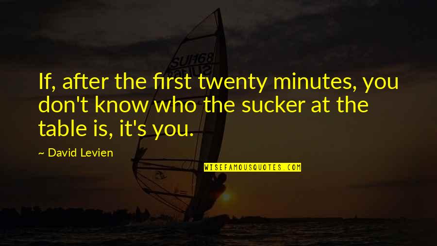 Twenty First Quotes By David Levien: If, after the first twenty minutes, you don't