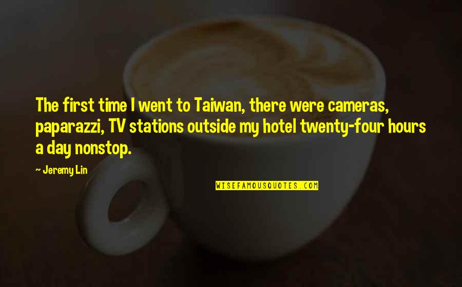 Twenty First Quotes By Jeremy Lin: The first time I went to Taiwan, there