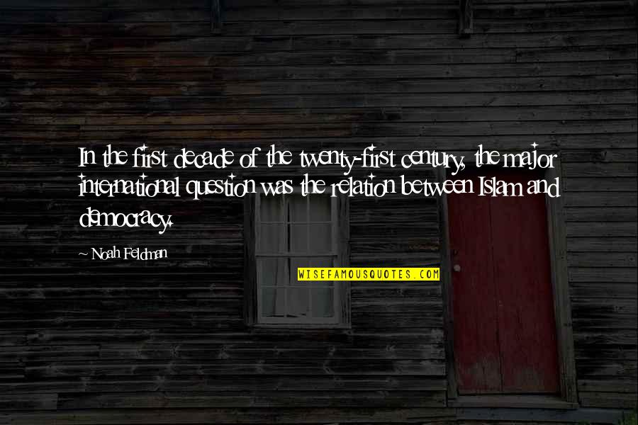 Twenty First Quotes By Noah Feldman: In the first decade of the twenty-first century,