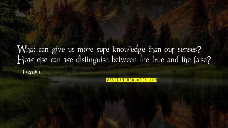 Twenty Good Years Quotes By Lucretius: What can give us more sure knowledge than