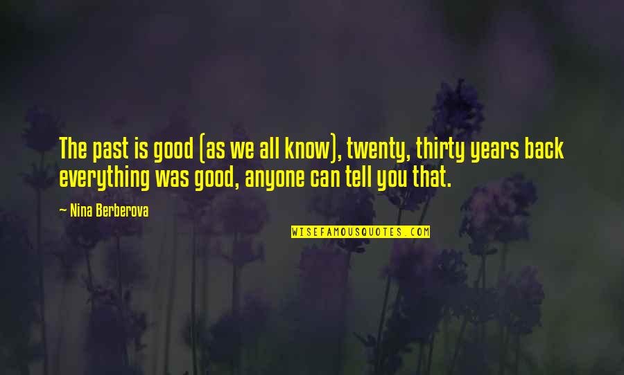 Twenty Good Years Quotes By Nina Berberova: The past is good (as we all know),