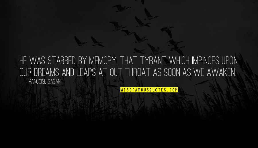 Twenty One Birthday Quotes By Francoise Sagan: He was stabbed by memory, that tyrant which Twenty One Birthday Quotes By Francoise Sagan: He was stabbed by memory, that tyrant which