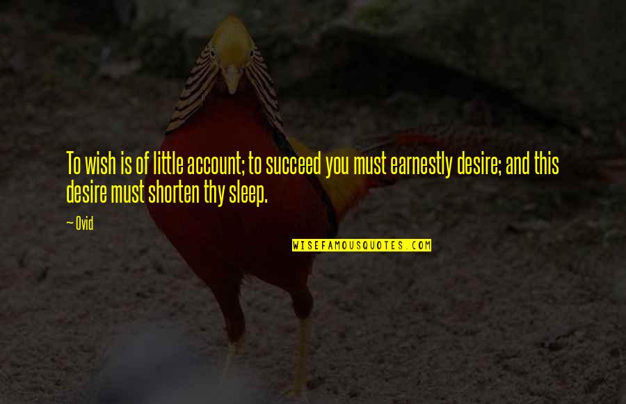 Twenty One Birthday Quotes By Ovid: To wish is of little account; to succeed Twenty One Birthday Quotes By Ovid: To wish is of little account; to succeed