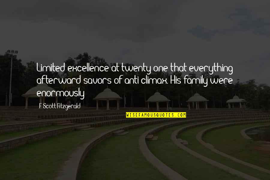 Twenty One Quotes By F Scott Fitzgerald: Limited excellence at twenty-one that everything afterward savors