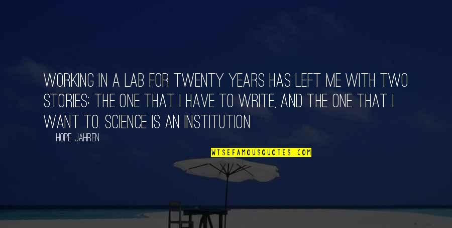Twenty One Quotes By Hope Jahren: Working in a lab for twenty years has