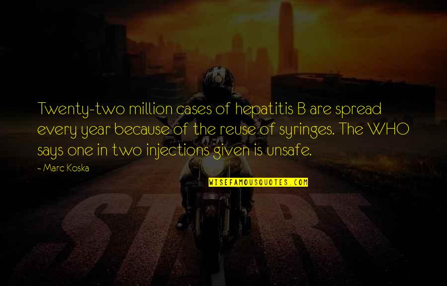 Twenty One Quotes By Marc Koska: Twenty-two million cases of hepatitis B are spread
