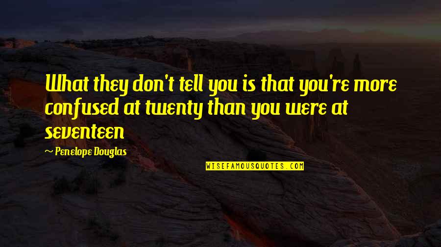 Twenty Quotes By Penelope Douglas: What they don't tell you is that you're