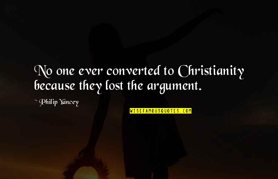 Twenty Six In Spanish Quotes By Philip Yancey: No one ever converted to Christianity because they