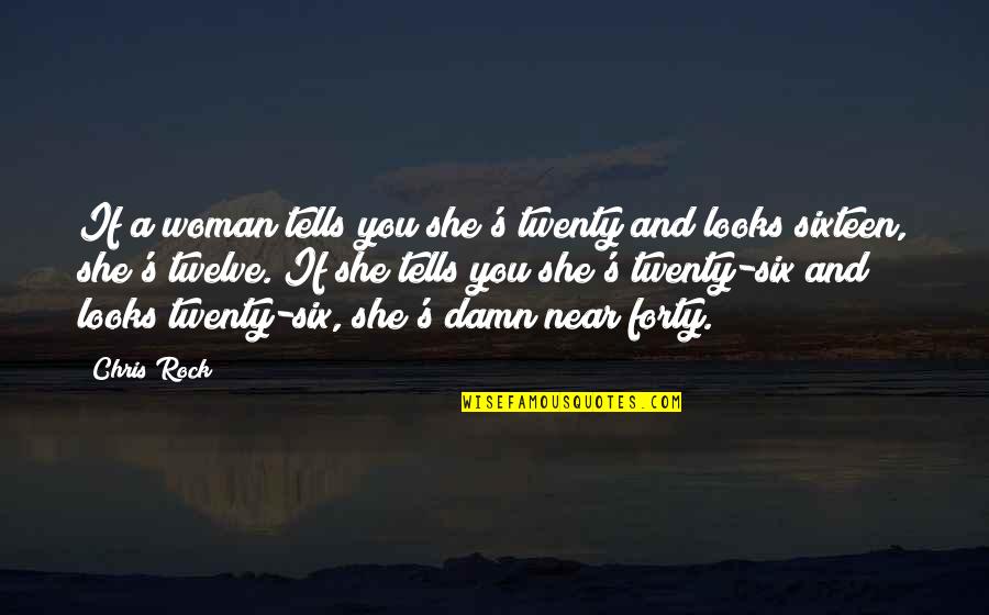 Twenty Six Quotes By Chris Rock: If a woman tells you she's twenty and Twenty Six Quotes By Chris Rock: If a woman tells you she's twenty and