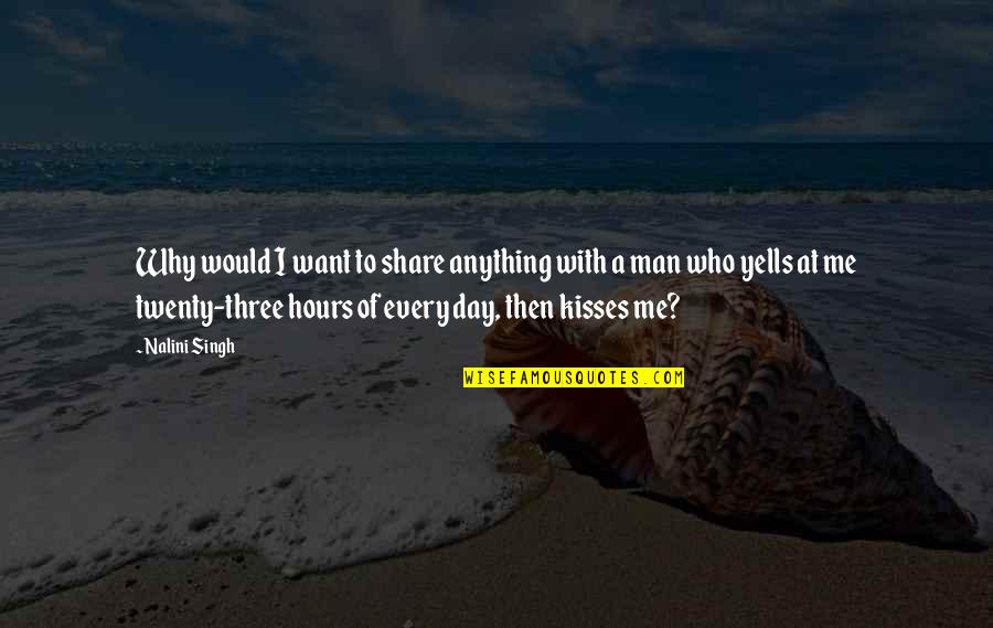 Twenty Three Quotes By Nalini Singh: Why would I want to share anything with