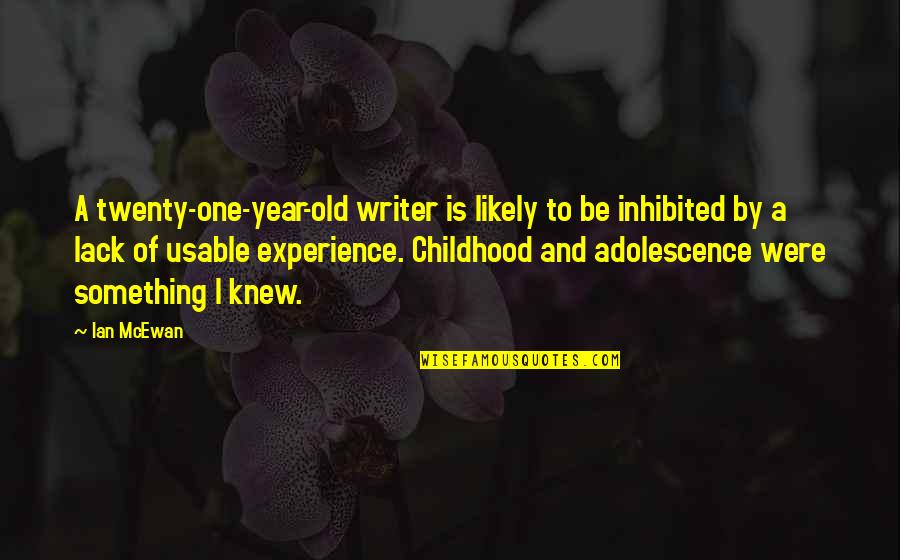 Twenty Year Old Quotes By Ian McEwan: A twenty-one-year-old writer is likely to be inhibited