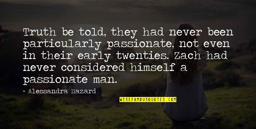 Twentysomething Quotes By Alessandra Hazard: Truth be told, they had never been particularly