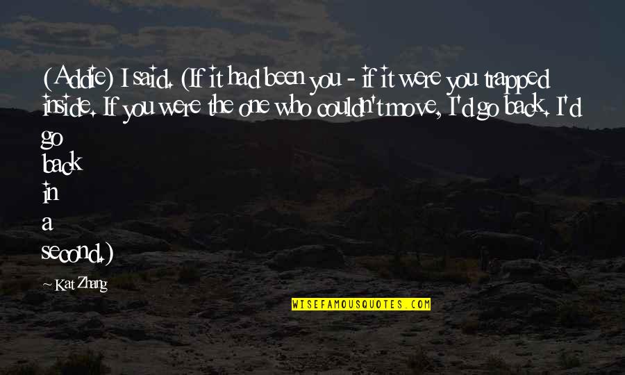 T'were Quotes By Kat Zhang: (Addie) I said. (If it had been you