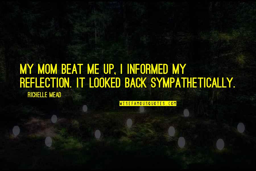Twerenbold Flussreisen Quotes By Richelle Mead: My mom beat me up, I informed my