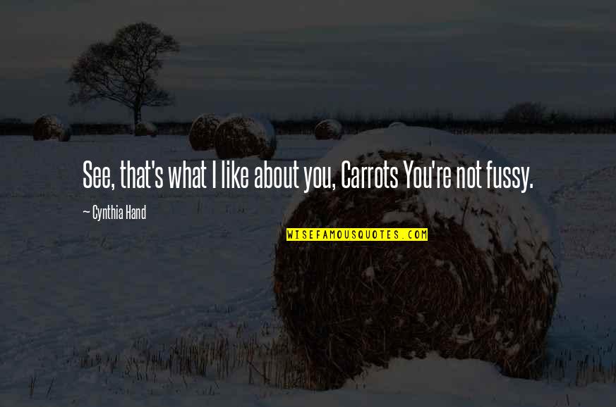Twerenbold Reisen Quotes By Cynthia Hand: See, that's what I like about you, Carrots Twerenbold Reisen Quotes By Cynthia Hand: See, that's what I like about you, Carrots