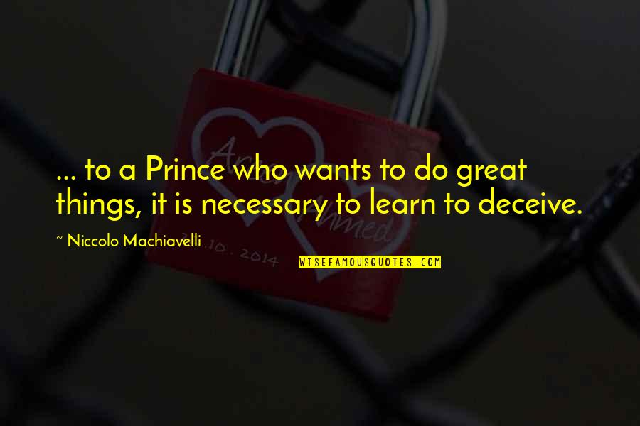 Twerkers Quotes By Niccolo Machiavelli: ... to a Prince who wants to do