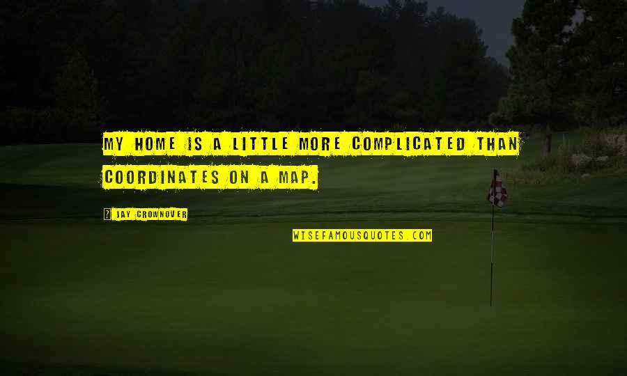 Twice Sana Quotes By Jay Crownover: My home is a little more complicated than Twice Sana Quotes By Jay Crownover: My home is a little more complicated than