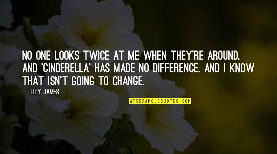 Twice The Difference Quotes By Lily James: No one looks twice at me when they're
