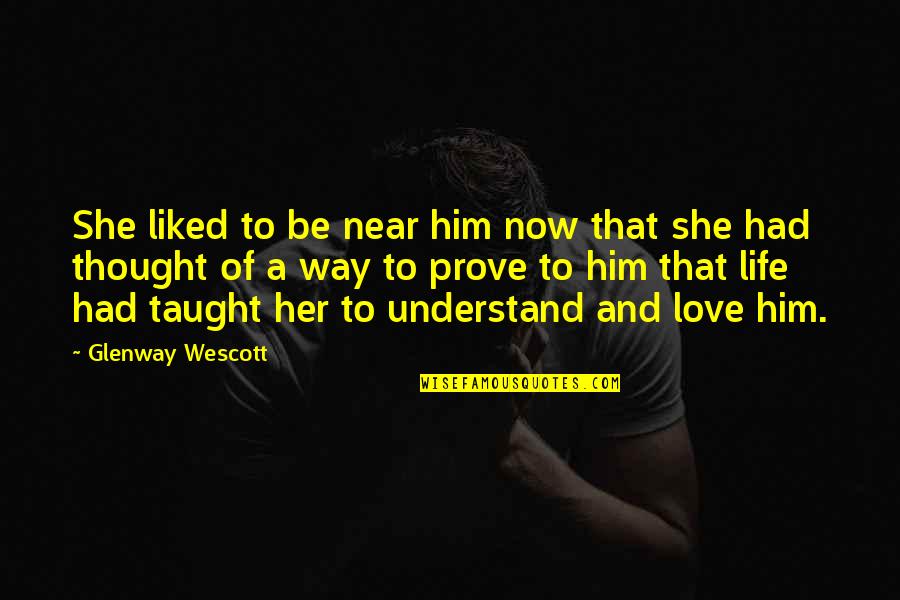 Twiddles Webcam Quotes By Glenway Wescott: She liked to be near him now that