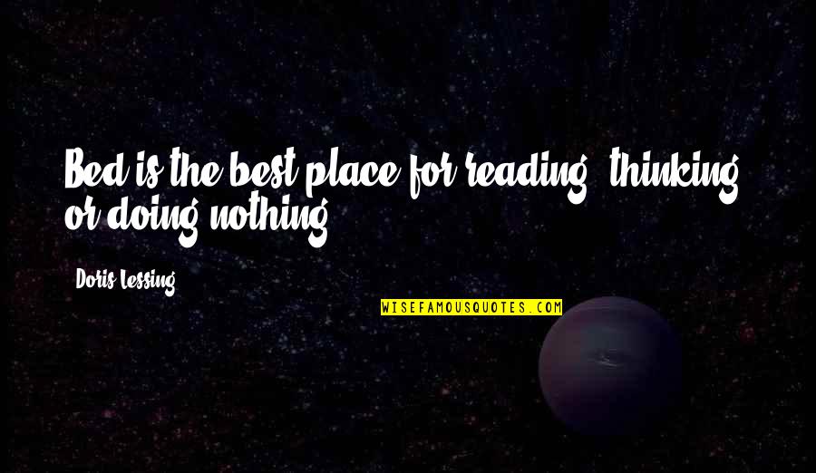 Twiddy Outer Quotes By Doris Lessing: Bed is the best place for reading, thinking,