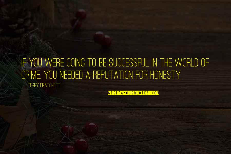 Twihard And Proud Quotes By Terry Pratchett: If you were going to be successful in Twihard And Proud Quotes By Terry Pratchett: If you were going to be successful in
