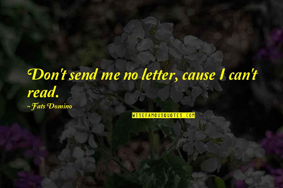 Twihard Website Quotes By Fats Domino: Don't send me no letter, cause I can't