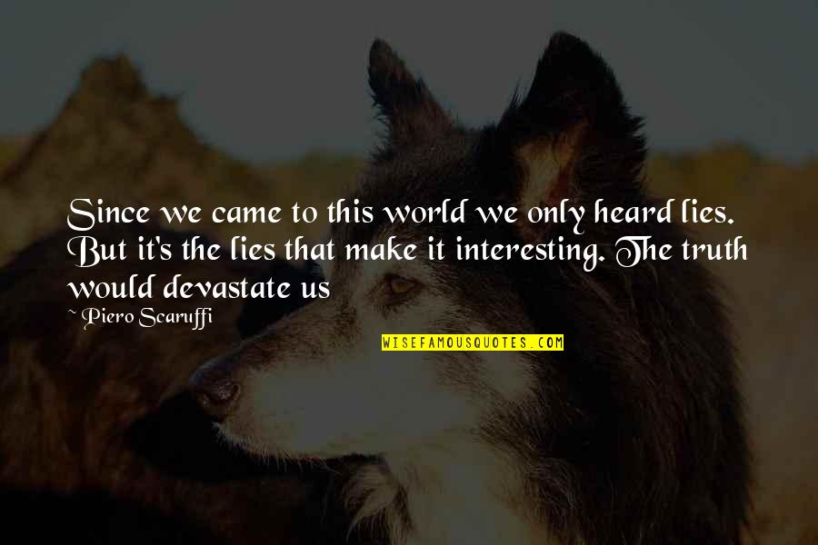 Twihard Website Quotes By Piero Scaruffi: Since we came to this world we only