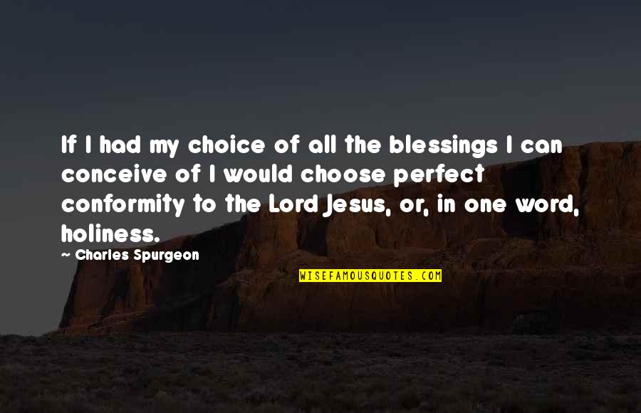 Twilia Mulgrew Quotes By Charles Spurgeon: If I had my choice of all the