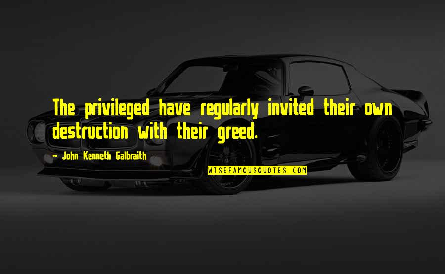 Twilight Bella And Edward Love Quotes By John Kenneth Galbraith: The privileged have regularly invited their own destruction Twilight Bella And Edward Love Quotes By John Kenneth Galbraith: The privileged have regularly invited their own destruction