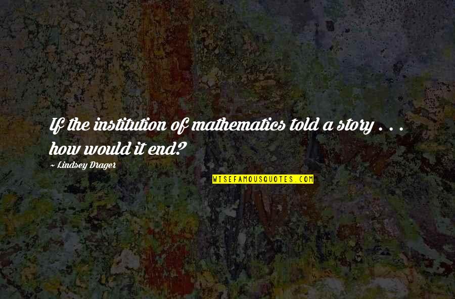 Twilight Embry Quotes By Lindsey Drager: If the institution of mathematics told a story