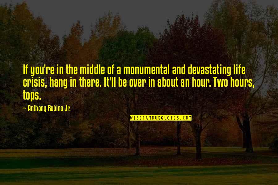 Twilight Quote Quotes By Anthony Rubino Jr.: If you're in the middle of a monumental