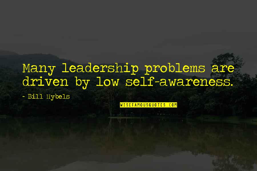 Twilight Zone Perchance To Dream Quotes By Bill Hybels: Many leadership problems are driven by low self-awareness.