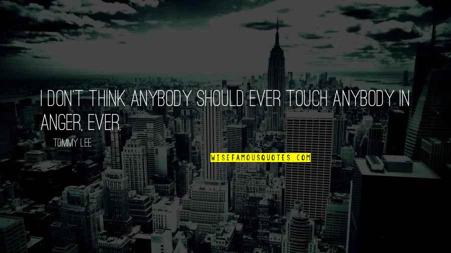Twin Babies Facebook Quotes By Tommy Lee: I don't think anybody should ever touch anybody