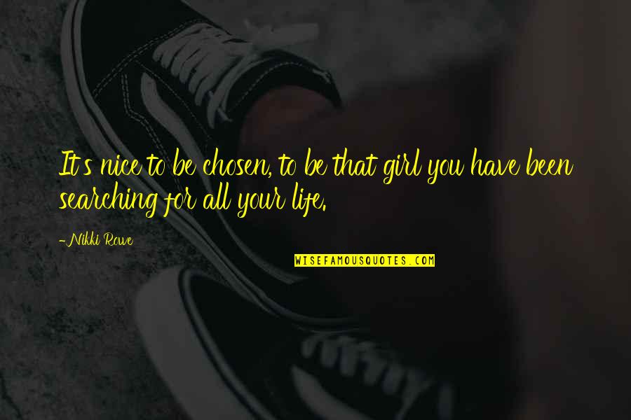Twin Love Quotes By Nikki Rowe: It's nice to be chosen, to be that