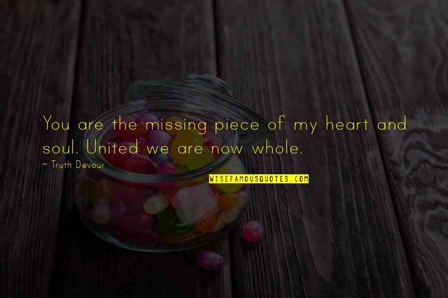 Twin Love Quotes By Truth Devour: You are the missing piece of my heart