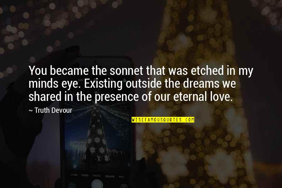 Twin Love Quotes By Truth Devour: You became the sonnet that was etched in Twin Love Quotes By Truth Devour: You became the sonnet that was etched in