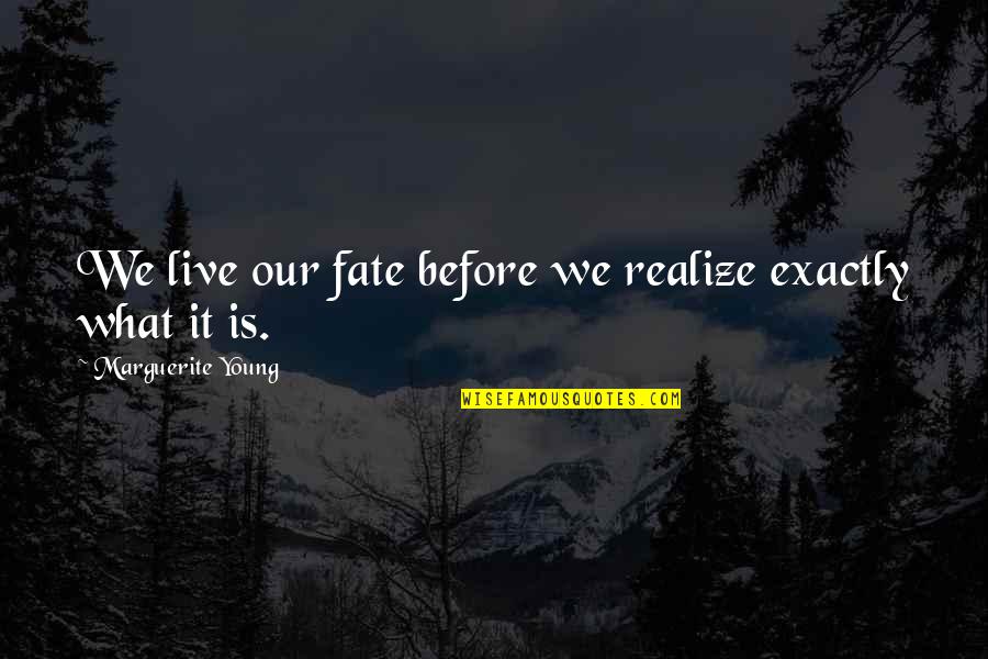 Twin Peaks Denise Bryson Quotes By Marguerite Young: We live our fate before we realize exactly