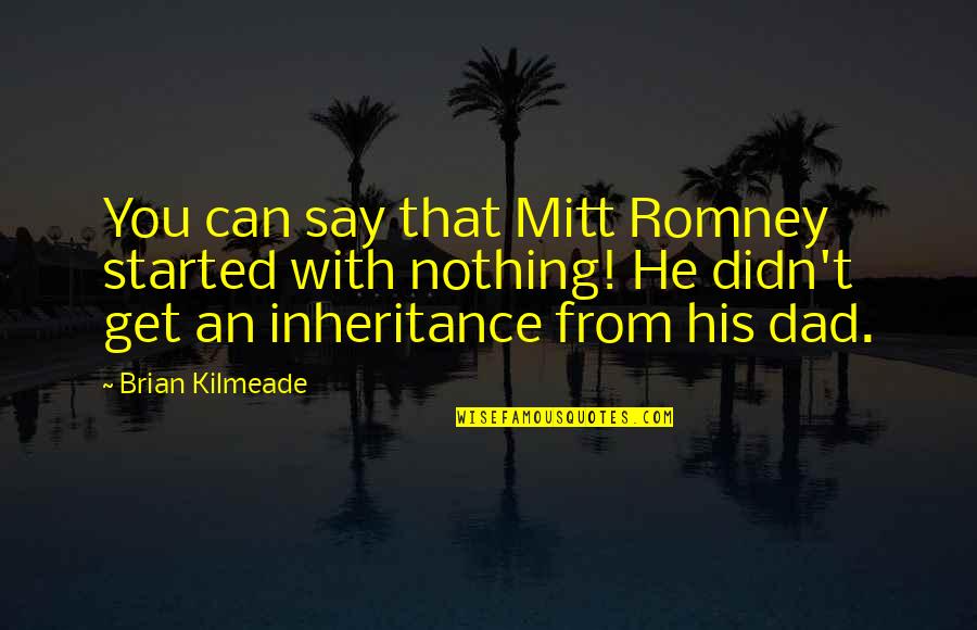Twin Peaks Kyle Maclachlan Quotes By Brian Kilmeade: You can say that Mitt Romney started with