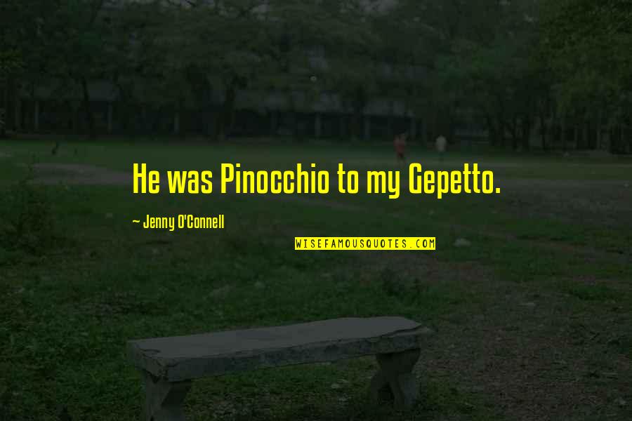 Twin Peaks Midget Quotes By Jenny O'Connell: He was Pinocchio to my Gepetto. Twin Peaks Midget Quotes By Jenny O'Connell: He was Pinocchio to my Gepetto.