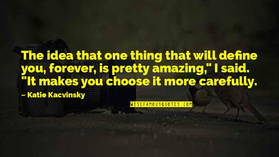 Twin Peaks Owl Quote Quotes By Katie Kacvinsky: The idea that one thing that will define Twin Peaks Owl Quote Quotes By Katie Kacvinsky: The idea that one thing that will define
