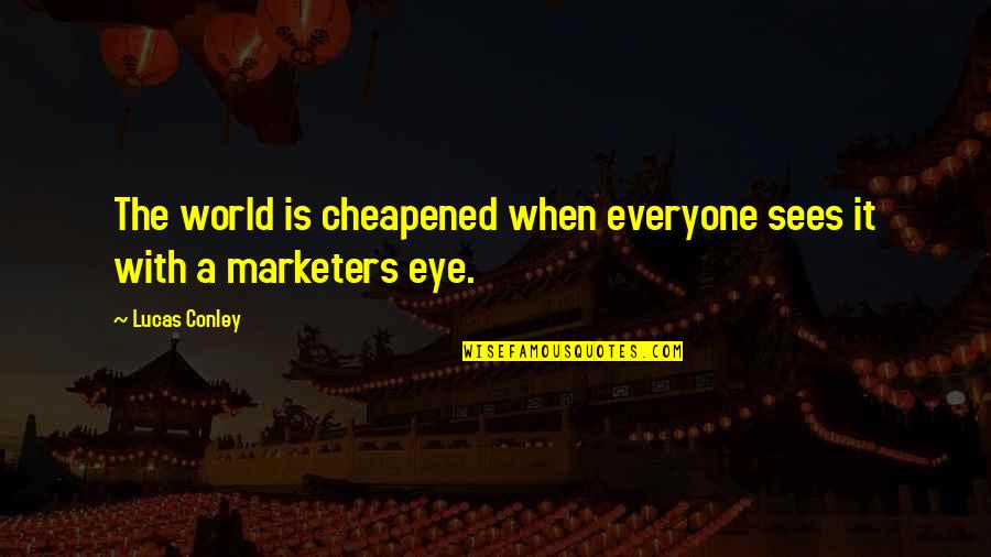 Twin Peaks Owl Quote Quotes By Lucas Conley: The world is cheapened when everyone sees it