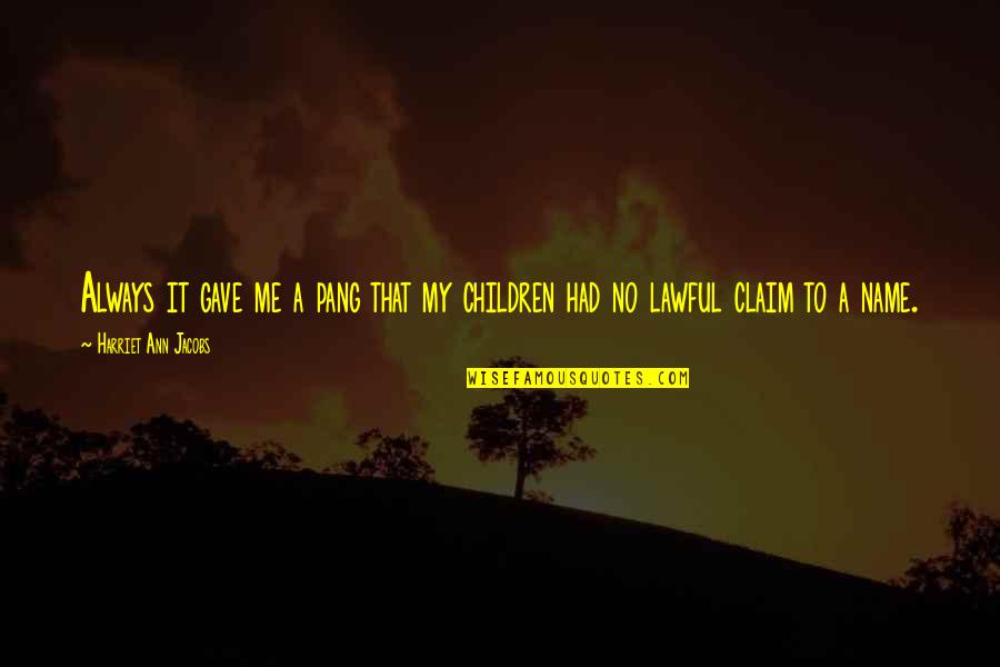 Twin Peaks Owls Quotes By Harriet Ann Jacobs: Always it gave me a pang that my Twin Peaks Owls Quotes By Harriet Ann Jacobs: Always it gave me a pang that my