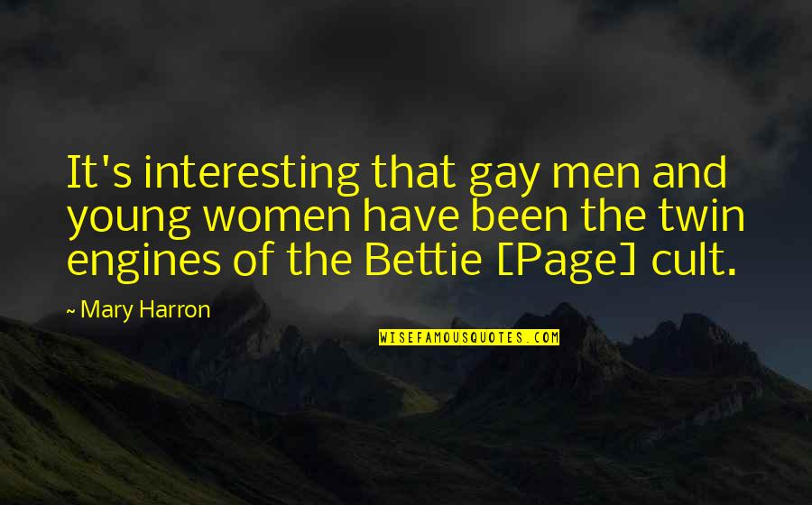 Twin Quotes By Mary Harron: It's interesting that gay men and young women Twin Quotes By Mary Harron: It's interesting that gay men and young women