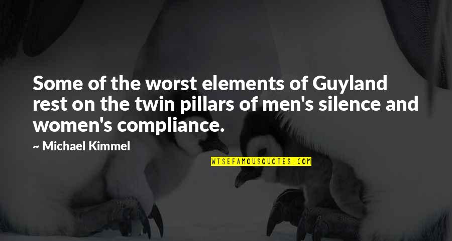 Twin Quotes By Michael Kimmel: Some of the worst elements of Guyland rest Twin Quotes By Michael Kimmel: Some of the worst elements of Guyland rest
