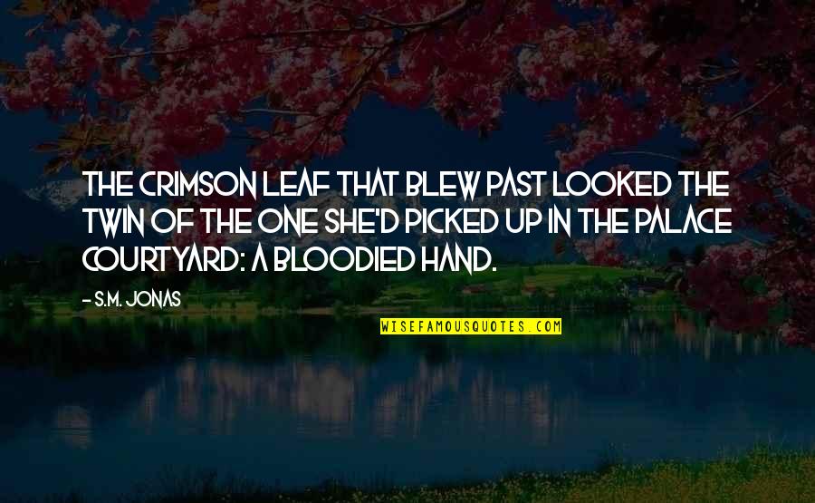 Twin Quotes By S.M. Jonas: The crimson leaf that blew past looked the