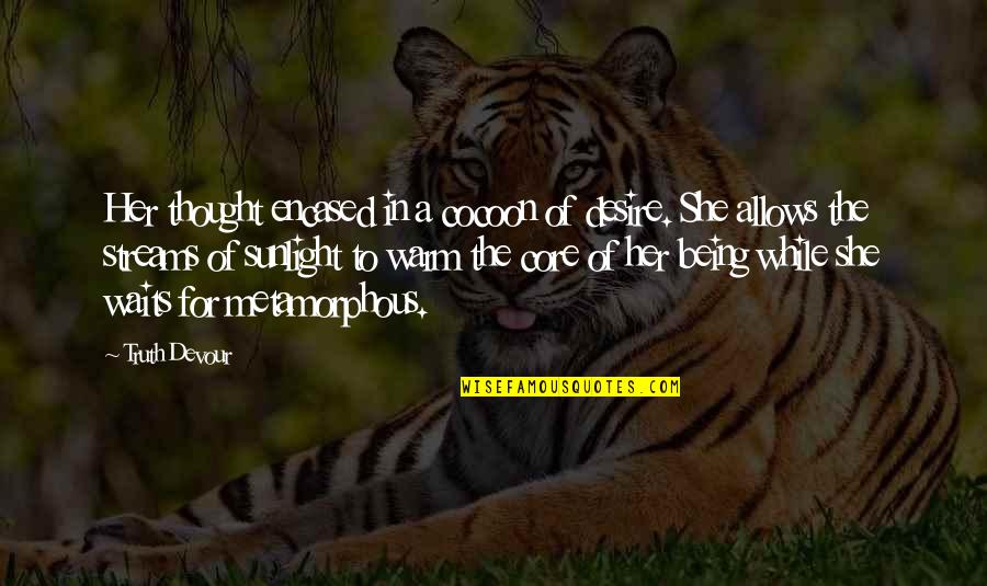 Twin Quotes By Truth Devour: Her thought encased in a cocoon of desire. Twin Quotes By Truth Devour: Her thought encased in a cocoon of desire.