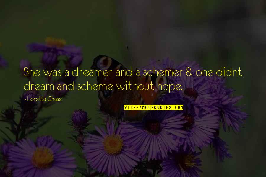 Twin Sisters Poems Quotes By Loretta Chase: She was a dreamer and a schemer &