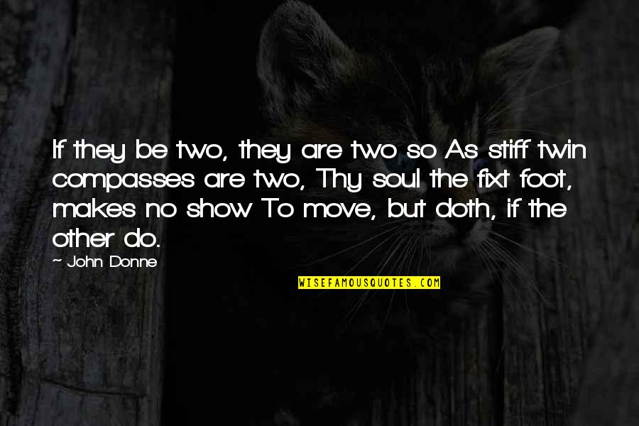 Twin Soul Quotes By John Donne: If they be two, they are two so