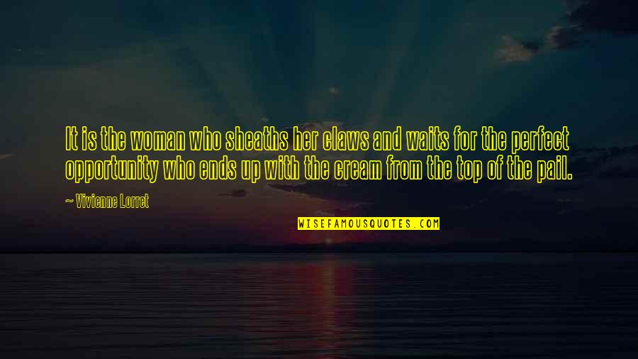 Twin Soulmate Quotes By Vivienne Lorret: It is the woman who sheaths her claws Twin Soulmate Quotes By Vivienne Lorret: It is the woman who sheaths her claws